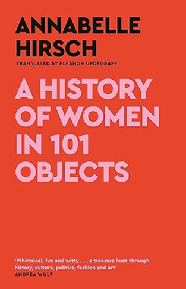 A History of Women in 101 Objects - A Walk Through Female History